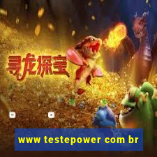 www testepower com br